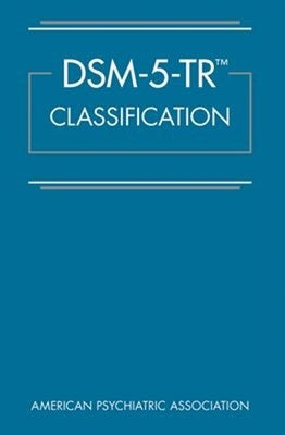 Dsm-5-Tr(r) Classification by American Psychiatric Association