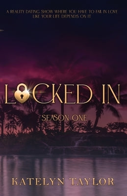 Locked In: Season One by Taylor, Katelyn