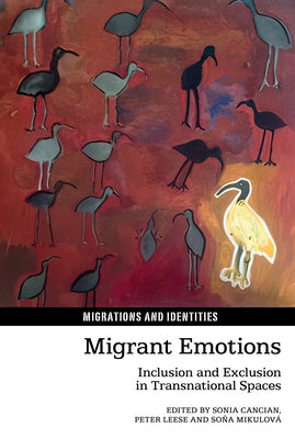 Migrant Emotions: Inclusion and Exclusion in Transnational Spaces by Cancian, Sonia