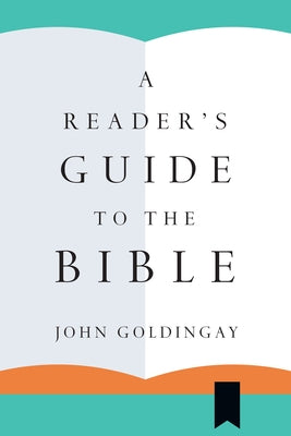 A Reader's Guide to the Bible by Goldingay, John
