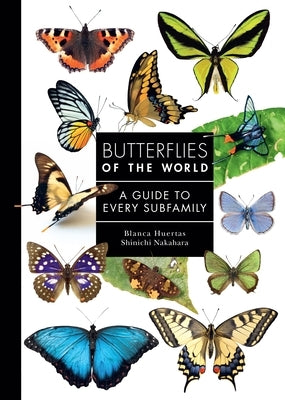Butterflies of the World: A Guide to Every Subfamily by Huertas, Blanca