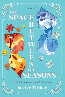 The Space Between the Seasons by Tilsher, Justice