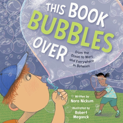 This Book Bubbles Over: From the Ocean to Mars and Everywhere in Between by Nickum, Nora