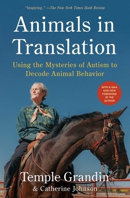 Animals in Translation: Using the Mysteries of Autism to Decode Animal Behavior by Grandin, Temple