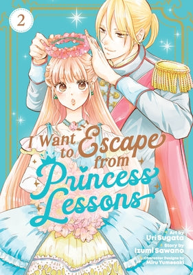 I Want to Escape from Princess Lessons (Manga) Vol. 2 by Sawano, Izumi