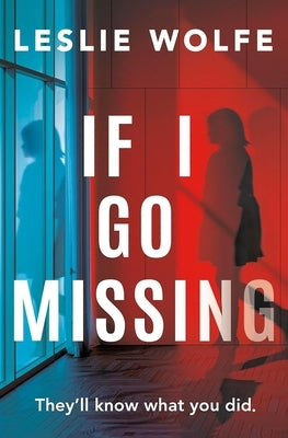 If I Go Missing by Wolfe, Leslie