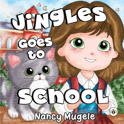 Jingles Goes to School by Mugele, Nancy