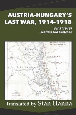 Austria-Hungary's Last War, 1914-1918 Vol 3 (1915): Leaflets and Sketches by Hanna, Stan