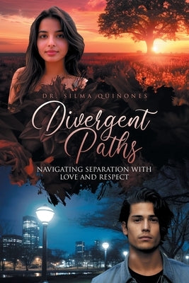 Divergent Paths: Navigating Separation with Love and Respect by Qui?ones, Silma