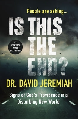 Is This the End?: Signs of God's Providence in a Disturbing New World by Jeremiah, David