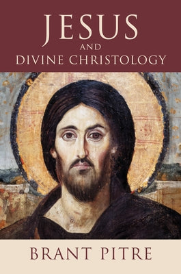 Jesus and Divine Christology by Pitre, Brant