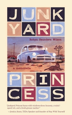 Junkyard Princess: A Memoirella by Saunders Wilson, Robyn