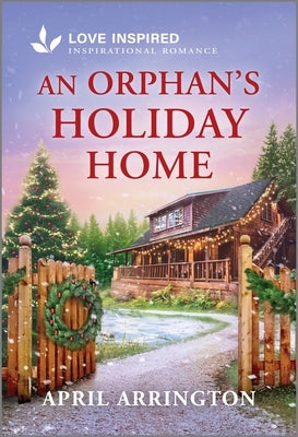 An Orphan's Holiday Home: An Uplifting Inspirational Romance by Arrington, April