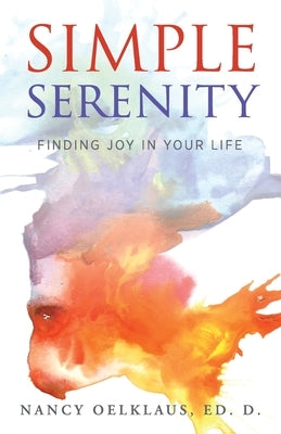 Simple Serenity: Finding Joy in Your Life by Oelklaus, Nancy