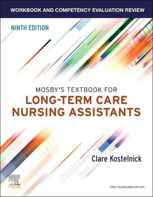 Workbook and Competency Evaluation Review for Mosby's Textbook for Long-Term Care Nursing Assistants by Kostelnick, Clare