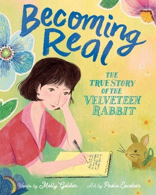 Becoming Real: The True Story of the Velveteen Rabbit by Golden, Molly