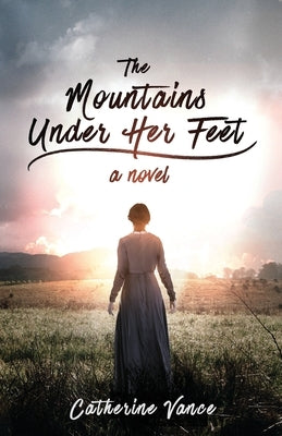 The Mountains Under Her Feet by Vance, Catherine