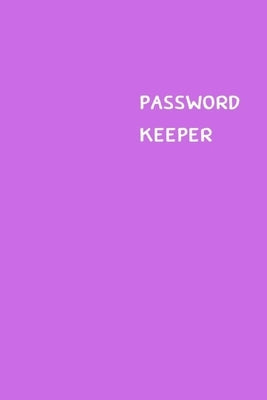 Password Keeper: Size (6 x 9 inches) - 100 Pages - Lilac Cover: Keep your usernames, passwords, social info, web addresses and security by Hall, Dorothy J.