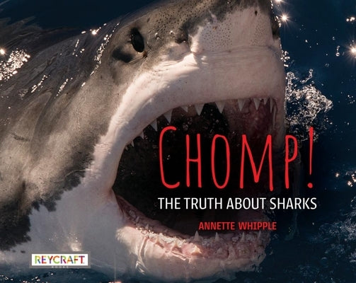 Chomp! the Truth about Sharks by Whipple, Annette