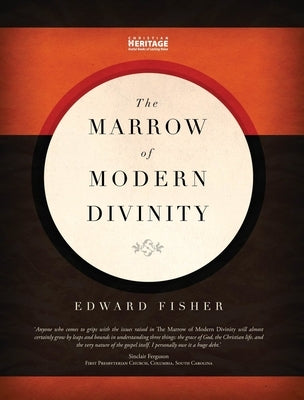 The Marrow of Modern Divinity by Fisher, Edward