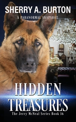 Hidden Treasures: Join Jerry McNeal And His Ghostly K-9 Partner As They Put Their "Gifts" To Good Use. by Burton, Sherry a.