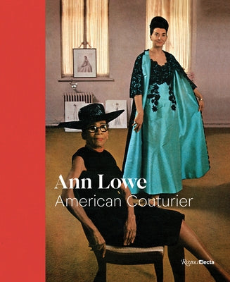 Ann Lowe: American Couturier by Way, Elizabeth