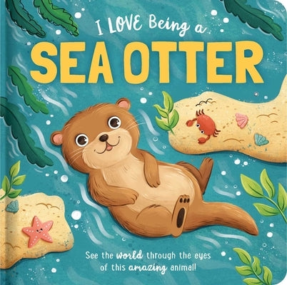 I Love Being a Sea Otter: Padded Board Book: Picture Storybook by Bruce, Em