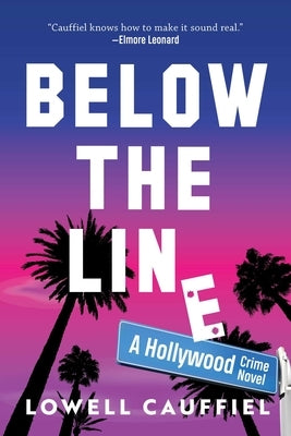 Below the Line: A Hollywood Crime Novel by Cauffiel, Lowell