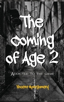 The Coming of Age 2: Addicted to the game by Montgomery, Vincent