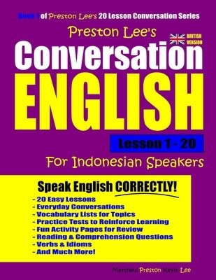 Preston Lee's Conversation English For Indonesian Speakers Lesson 1 - 20 (British Version) by Preston, Matthew