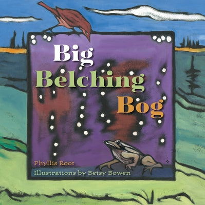 Big Belching Bog by Root, Phyllis