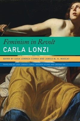 Feminism in Revolt: An Anthology by Lonzi, Carla