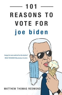 101 Reasons to Vote for Joe Biden by Redmond, Matthew Thomas