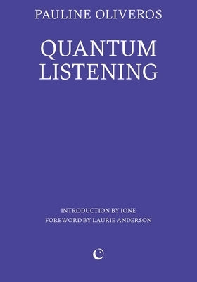 Quantum Listening by Oliveros, Pauline