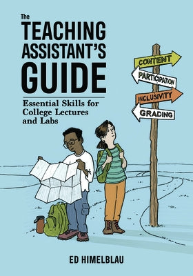 The Teaching Assistant's Guide: Essential Skills for College Lectures and Labs by Himelblau, Ed