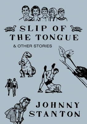 Slip of the Tongue & Other Stories by Stanton, Johnny