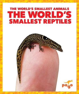 The World's Smallest Reptiles by Becker, Becca