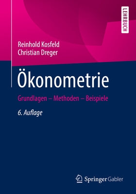 Ökonometrie: Grundlagen - Methoden - Beispiele by Kosfeld, Reinhold