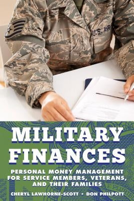 Military Finances: Personal Money Management for Service Members, Veterans, and Their Families by Lawhorne-Scott, Cheryl