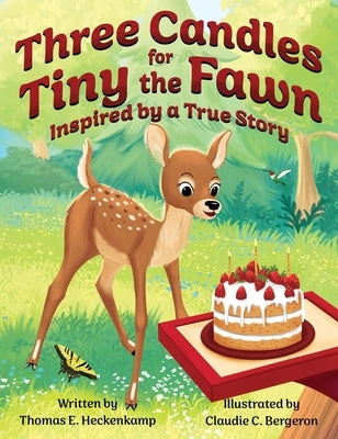 Three Candles for Tiny the Fawn: Inspired by a True Story by Heckenkamp, Thomas E.