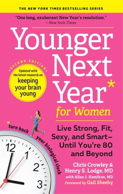 Younger Next Year for Women: Live Strong, Fit, Sexy, and Smart--Until You're 80 and Beyond by Lodge, Henry S.