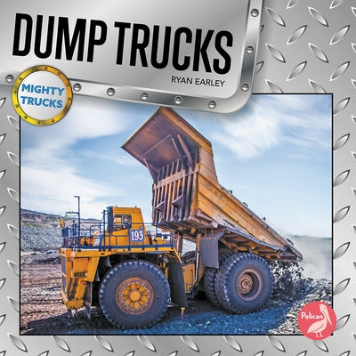 Dump Trucks by Earley, Ryan