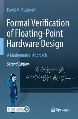 Formal Verification of Floating-Point Hardware Design: A Mathematical Approach by Russinoff, David M.