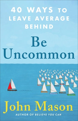 Be Uncommon by Mason, John