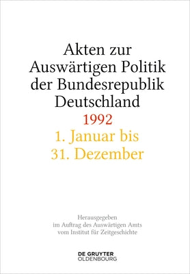 Akten Zur Auswärtigen Politik Der Bundesrepublik Deutschland 1992 by Wirsching, Andreas