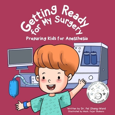 Getting Ready for My Surgery: Preparing Kids for Anesthesia by Zheng-Ward, Fei