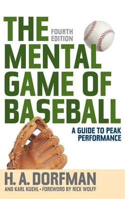The Mental Game of Baseball: A Guide to Peak Performance by Dorfman, H. a.