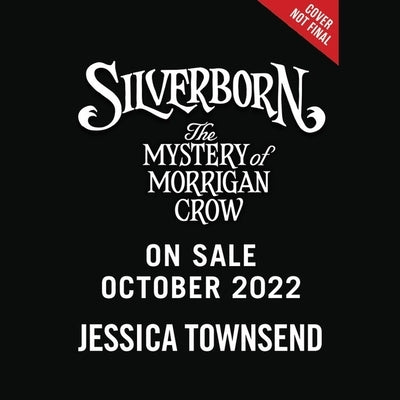 Silverborn: The Mystery of Morrigan Crow by Townsend, Jessica