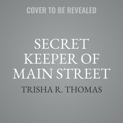 Secret Keeper of Main Street by Thomas, Trisha R.