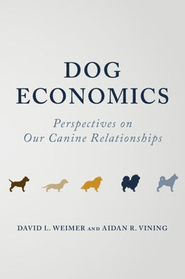 Dog Economics: Perspectives on Our Canine Relationships by Weimer, David L.